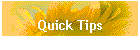 Quick Tips