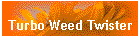 Turbo Weed Twister