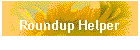 Roundup Helper